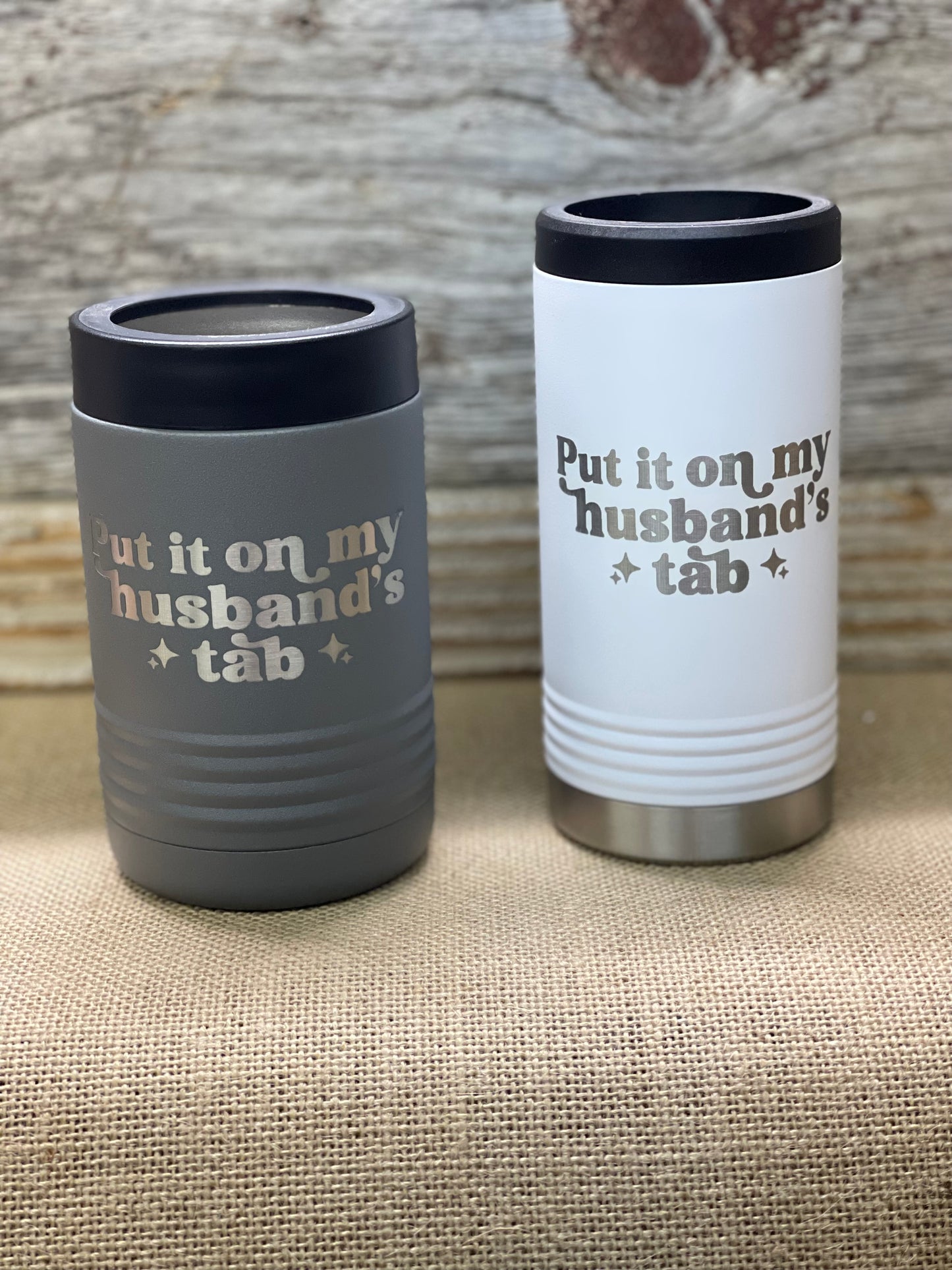 Put it on my husbands tab regular size gray or slim white laser engraved beverage holders 